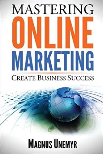 Book cover of Mastering Online Marketing: Create business success through content marketing, lead generation, and marketing automation