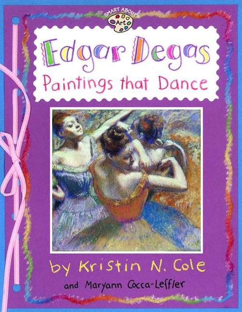 Book cover of Edgar Degas: Paintings That Dance (Smart About Art)