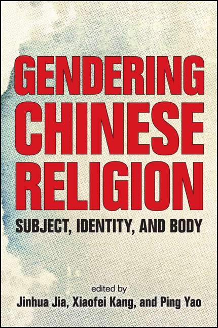 Book cover of Gendering Chinese Religion: Subject, Identity, and Body