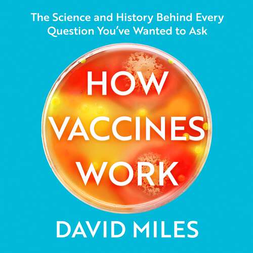Book cover of How Vaccines Work: The Science and History Behind Every Question You’ve Wanted to Ask