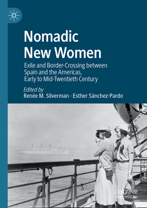 Book cover of Nomadic New Women: Exile and Border-Crossing between Spain and the Americas, Early to Mid-Twentieth Century