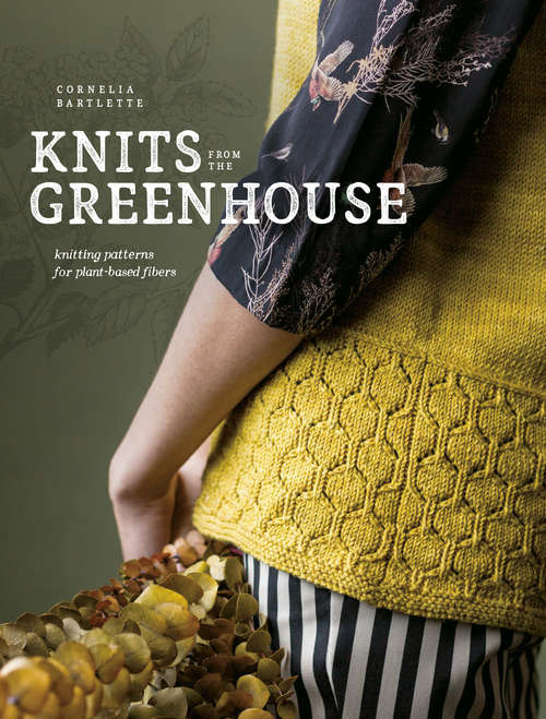 Book cover of Knits from the Greenhouse: Knitting Patterns For Plant-based Fibers