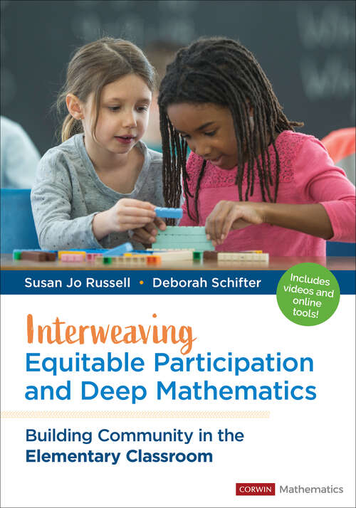 Book cover of Interweaving Equitable Participation and Deep Mathematics: Building Community in the Elementary Classroom (Corwin Mathematics Series)