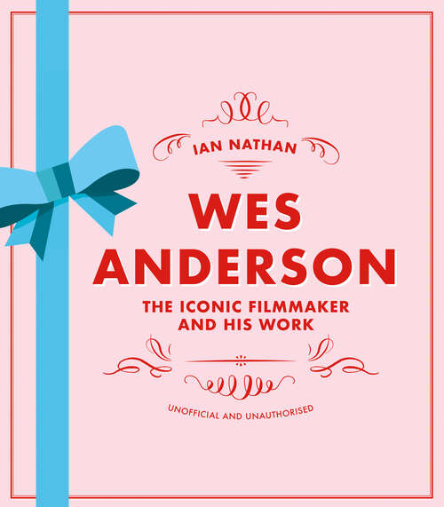 Book cover of Wes Anderson: The Iconic Filmmaker and His Work (Iconic Filmmakers)