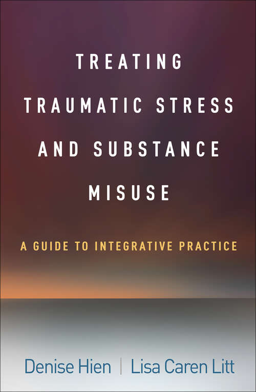 Book cover of Treating Traumatic Stress and Substance Misuse: A Guide to Integrative Practice