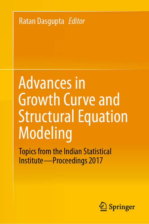 Book cover of Advances in Growth Curve and Structural Equation Modeling: Topics from the Indian Statistical Institute—Proceedings 2017 (1st ed. 2018)