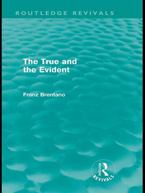 Book cover of The True and the Evident (Routledge Revivals) (Routledge Revivals)