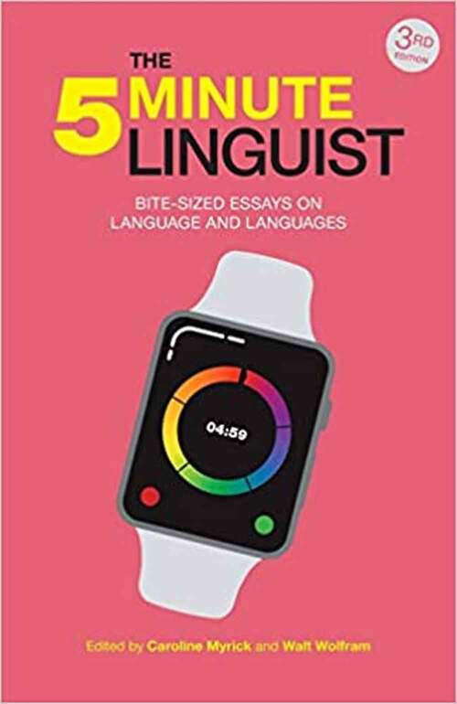 Book cover of The 5-minute Linguist: Bite-sized Essays on Language and Languages (Third Edition)