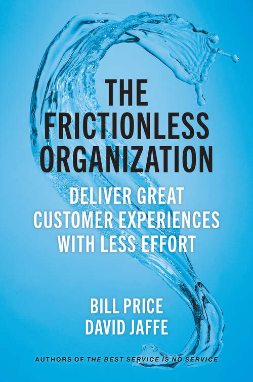 Book cover of The Frictionless Organization: Deliver Great Customer Experiences with Less Effort