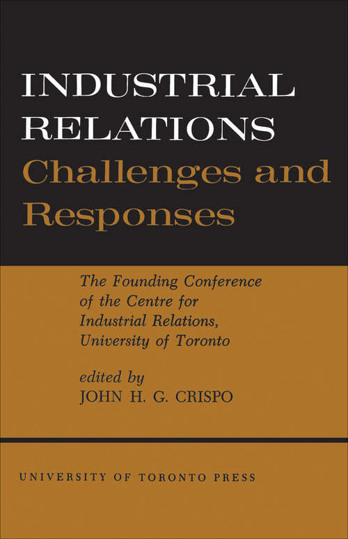 Book cover of Industrial Relations: The Founding Conference of the Centre for Industrial Relations, University of Toronto
