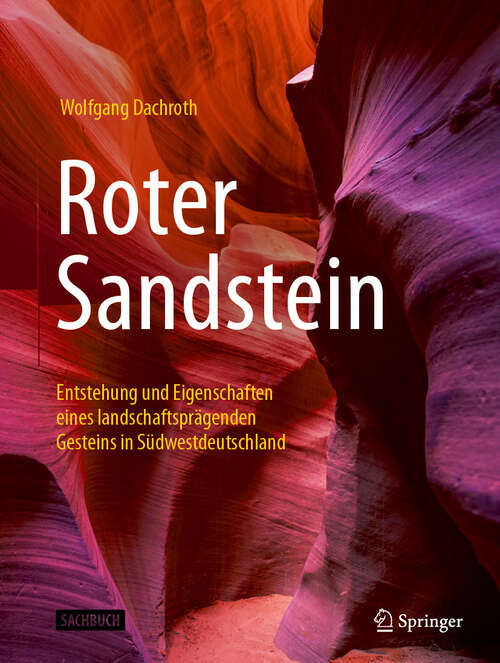 Book cover of Roter Sandstein: Entstehung und Eigenschaften eines landschaftsprägenden Gesteins in Südwestdeutschland (2024)