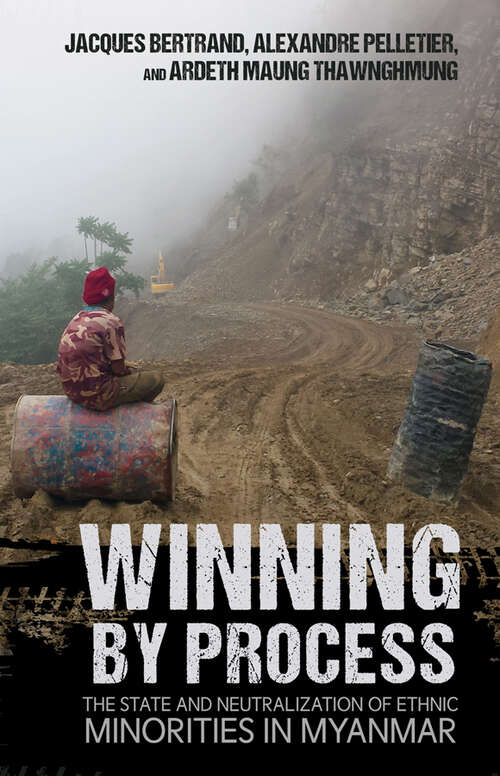 Book cover of Winning by Process: The State and Neutralization of Ethnic Minorities in Myanmar