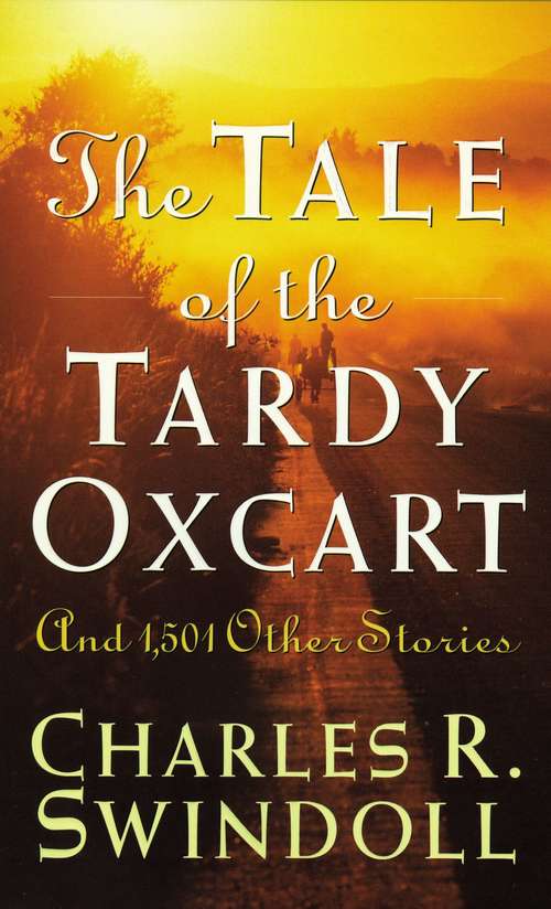 Book cover of The Tale of the Tardy Oxcart (Swindoll Leadership Library)