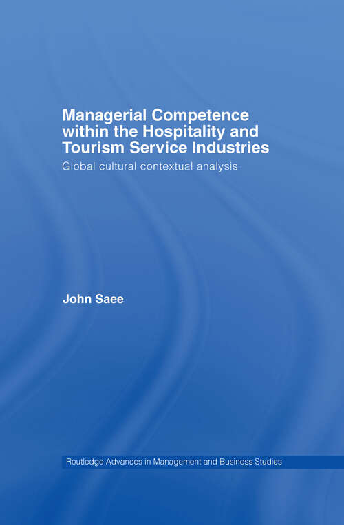 Book cover of Managerial Competence within the Hospitality and Tourism Service Industries: Global Cultural Contextual Analysis (Routledge Advances in Management and Business Studies)