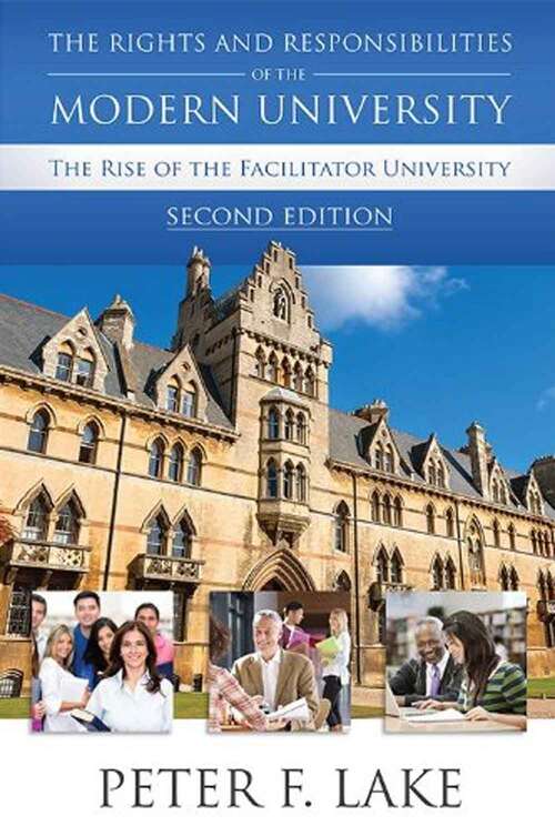 Book cover of The Rights and Responsibilities of the Modern University: The Rise of the Facilitator University (Second Edition)