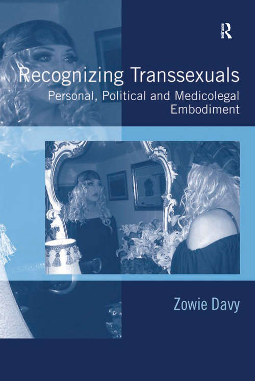 Book cover of Recognizing Transsexuals: Personal, Political and Medicolegal Embodiment