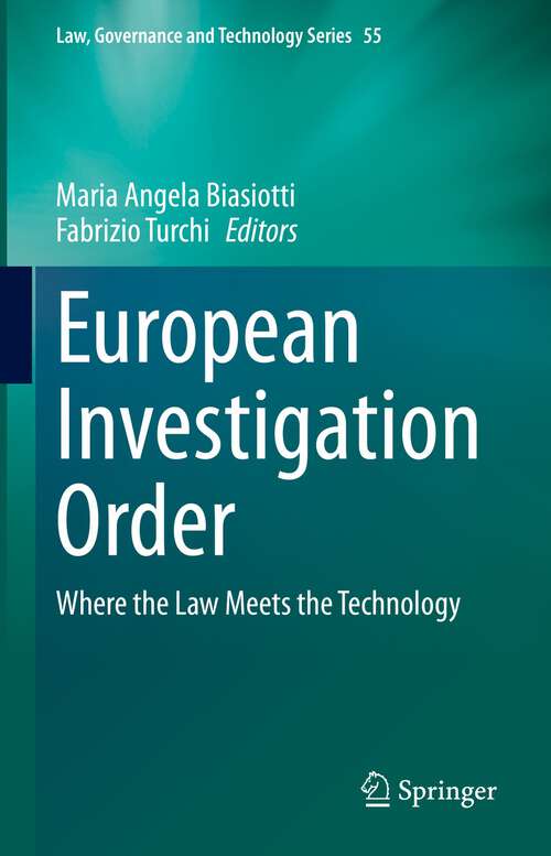 Book cover of European Investigation Order: Where the Law Meets the Technology (1st ed. 2023) (Law, Governance and Technology Series #55)