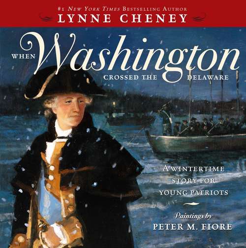 Book cover of When Washington Crossed The Delaware: A Wintertime Story For Young Patriots