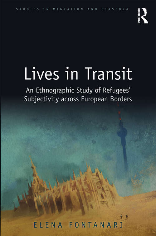 Book cover of Lives in Transit: An Ethnographic Study of Refugees’ Subjectivity across European Borders (Studies in Migration and Diaspora)