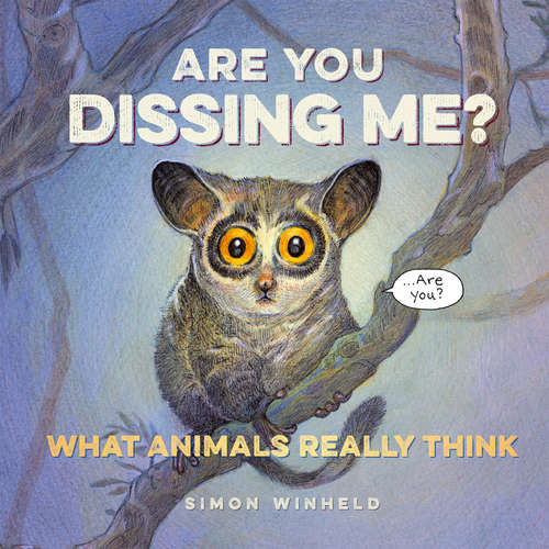 Book cover of Are You Dissing Me?: What Animals Really Think