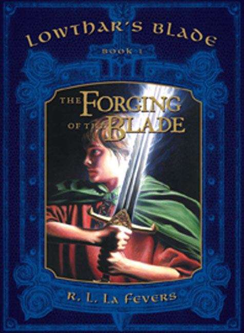 Book cover of The Forging of the Blade (Lowthar's Blade Trilogy #1)