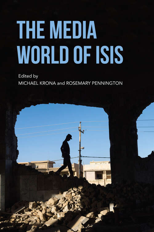 Book cover of The Media World of ISIS (Indiana Series in Middle East Studies)