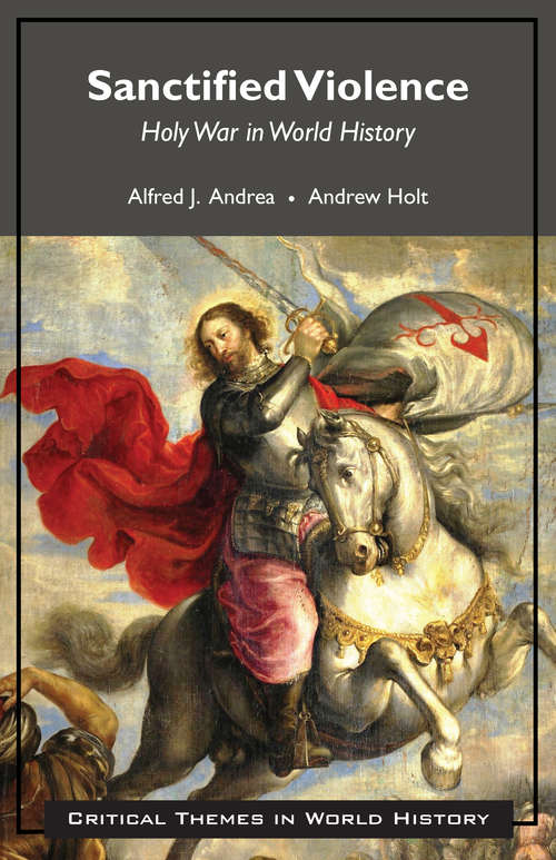 Book cover of Sanctified Violence: Holy War in World History (Critical Themes in World History)