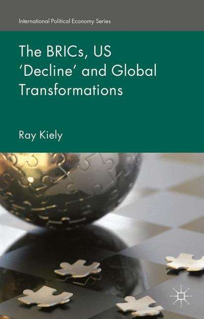 Book cover of The BRICs, US ‘Decline’ and Global Transformations