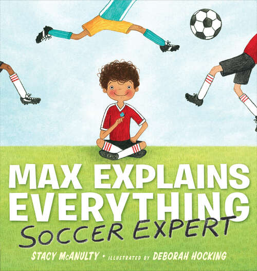 Book cover of Max Explains Everything: Soccer Expert