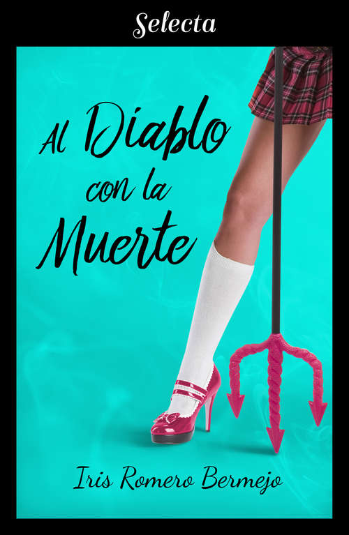 Book cover of Al diablo con la muerte (Morir por amor: Volumen 2)