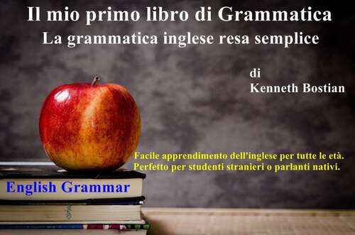 Book cover of Il mio primo libro di Grammatica: La grammatica inglese resa semplice