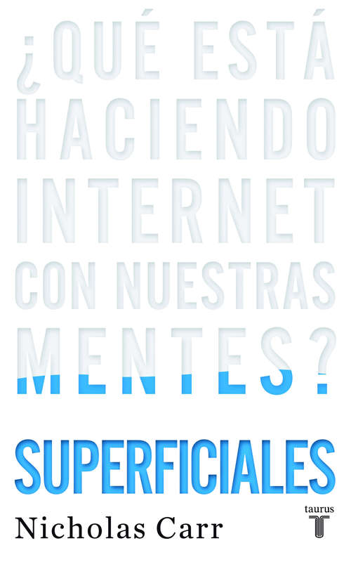 Book cover of Superficiales: ¿Qué está haciendo Internet con nuestras mentes?