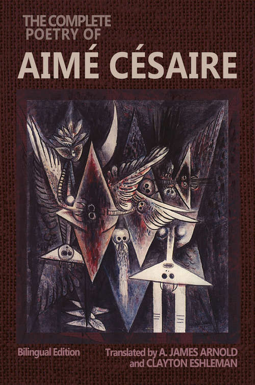 Book cover of The Complete Poetry of Aimé Césaire: Bilingual Edition (Bilingual French-English ed.)