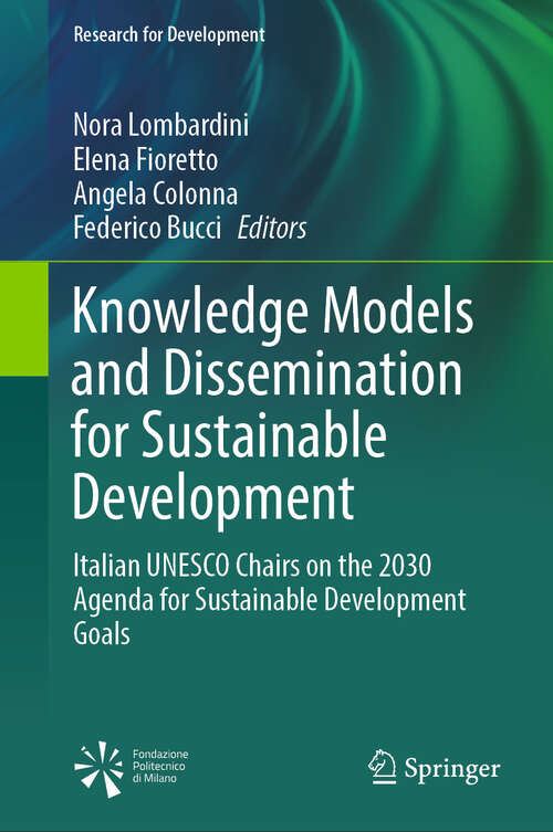 Book cover of Knowledge Models and Dissemination for Sustainable Development: Italian UNESCO Chairs on the 2030 Agenda for Sustainable Development Goals (Research for Development)