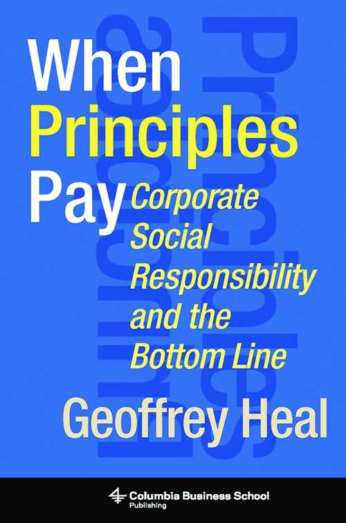 Book cover of When Principles Pay: Corporate Social Responsibility and the Bottom Line (Columbia Business School Publishing Ser.)