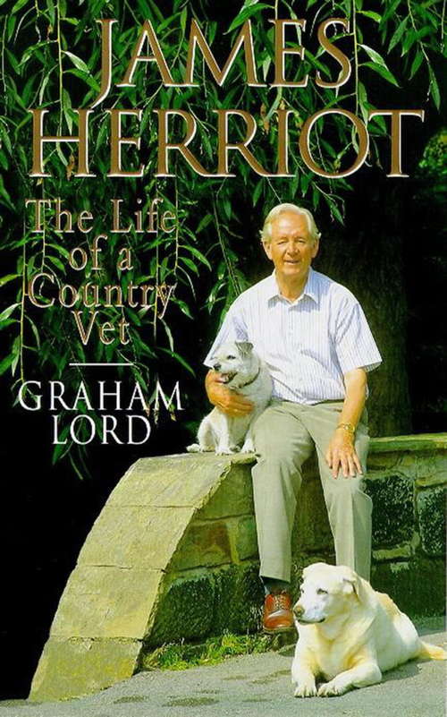 Book cover of James Herriot: The Life of a Country Vet