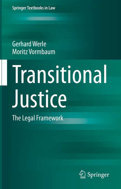 Book cover of Transitional Justice: The Legal Framework (1st ed. 2022) (Springer Textbooks in Law)