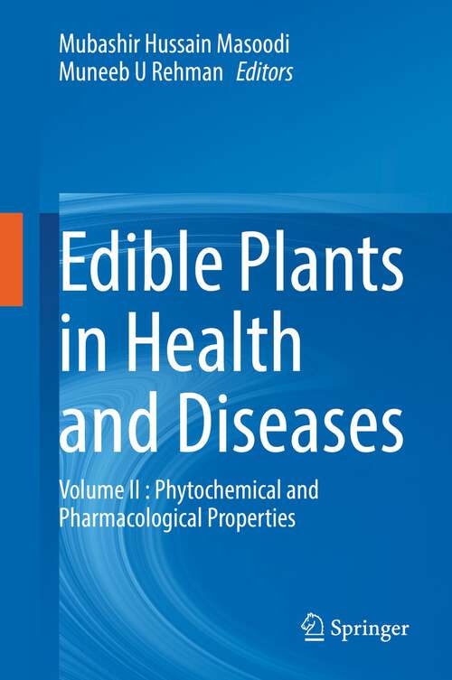 Book cover of Edible Plants in Health and Diseases: Volume II : Phytochemical and Pharmacological Properties (1st ed. 2022)