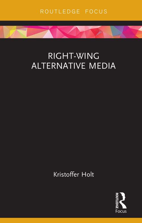 Book cover of Right-Wing Alternative Media (Routledge Focus on Communication and Society)