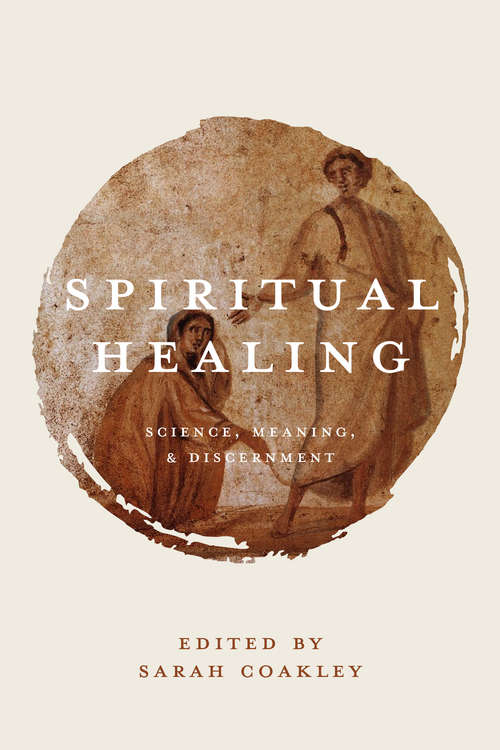 Book cover of Spiritual Healing: Science, Meaning, and Discernment