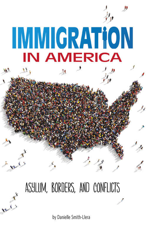 Book cover of Immigration in America: Asylum, Borders, and Conflicts (Informed!)