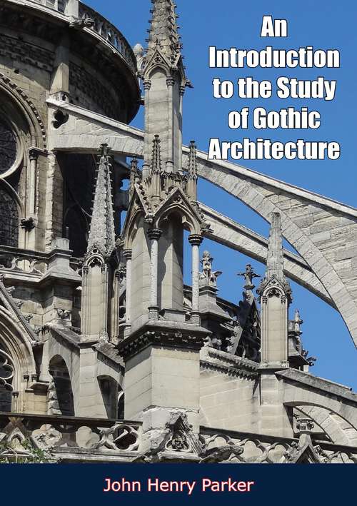 Book cover of An Introduction to the Study of Gothic Architecture