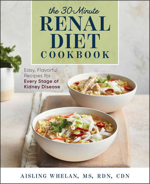 Book cover of The 30-Minute Renal Diet Cookbook: Easy, Flavorful Recipes for Every Stage of Kidney Disease