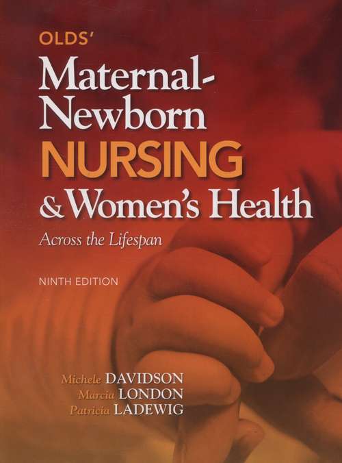 Book cover of Olds' Maternal-Newborn Nursing & Women's Health Across the Lifespan (9th Edition)
