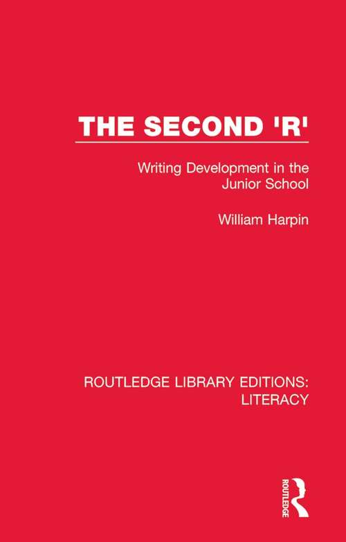 Book cover of The Second 'R': Writing Development in the Junior School (Routledge Library Editions: Literacy #9)