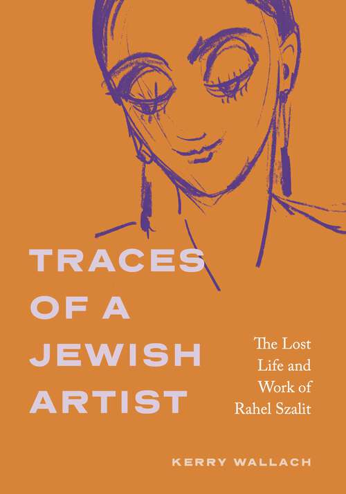 Book cover of Traces of a Jewish Artist: The Lost Life and Work of Rahel Szalit (Dimyonot)