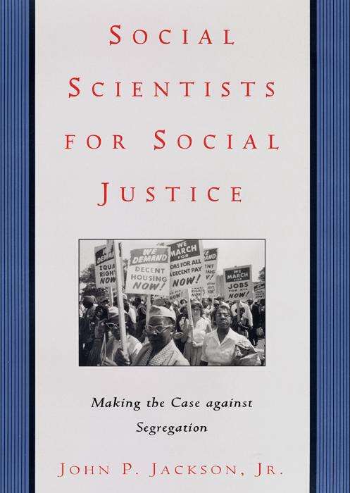 Book cover of Social Scientists for Social Justice: Making the Case against Segregation (Critical America Ser. #85)