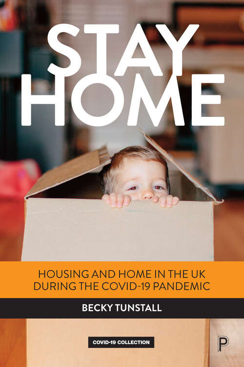 Book cover of Stay Home: Housing and Home in the UK during the COVID-19 Pandemic (First Edition)