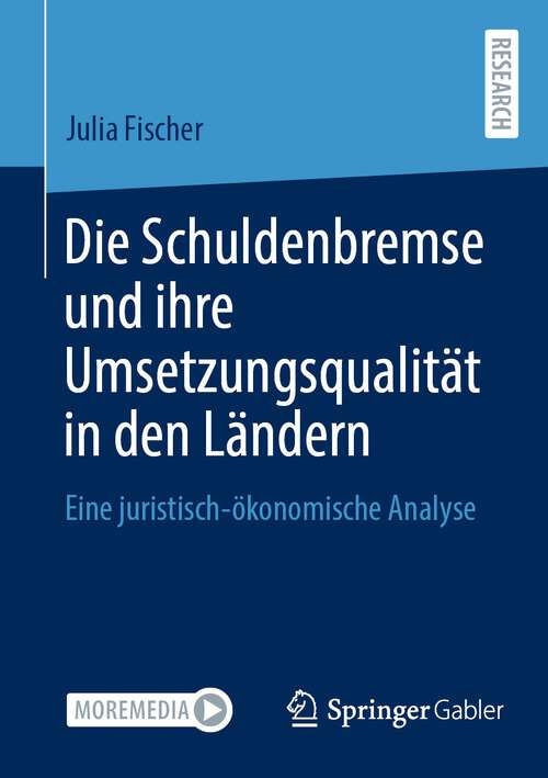 Book cover of Die Schuldenbremse und ihre Umsetzungsqualität in den Ländern: Eine juristisch-ökonomische Analyse (1. Aufl. 2023)