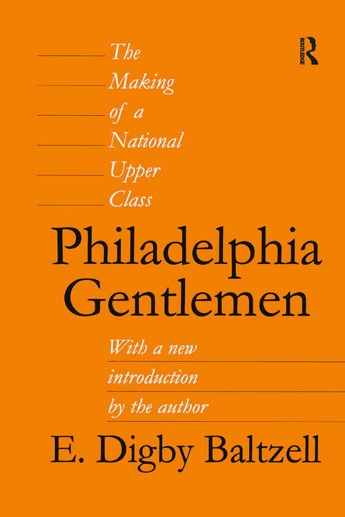 Book cover of Philadelphia Gentlemen: The Making of a National Upper Class